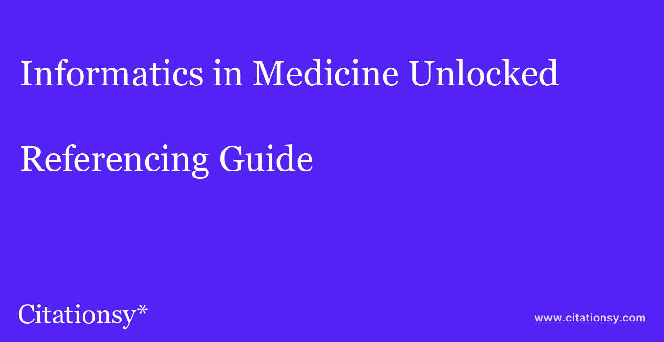 cite Informatics in Medicine Unlocked  — Referencing Guide